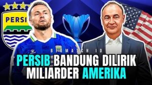 Isu Investasi Saham Persib Bandung Miliarder Amerika